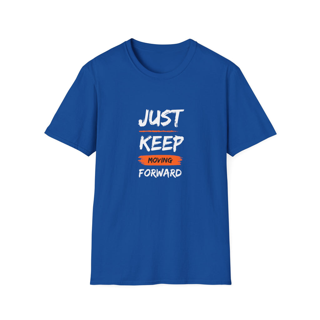 Just Keep Moving Forward T-shirt