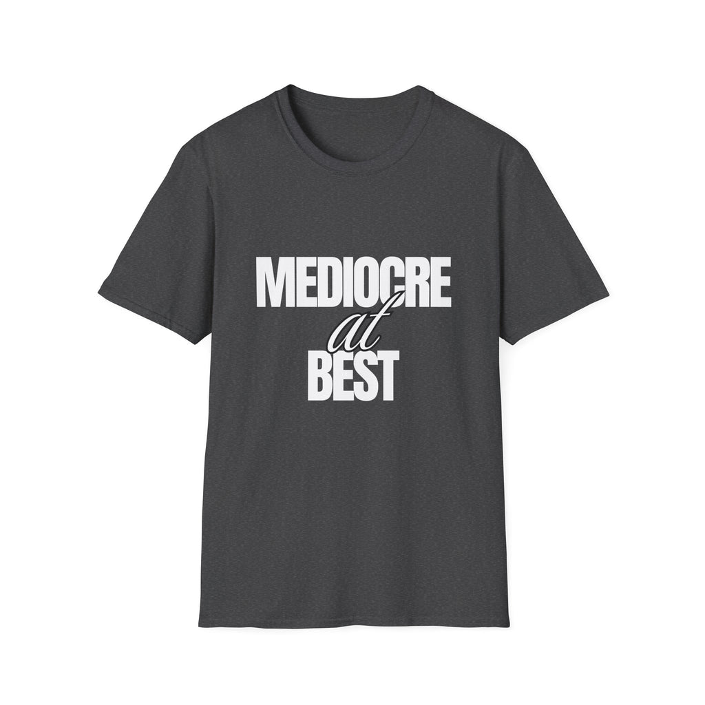 Mediocre at Best T-shirt