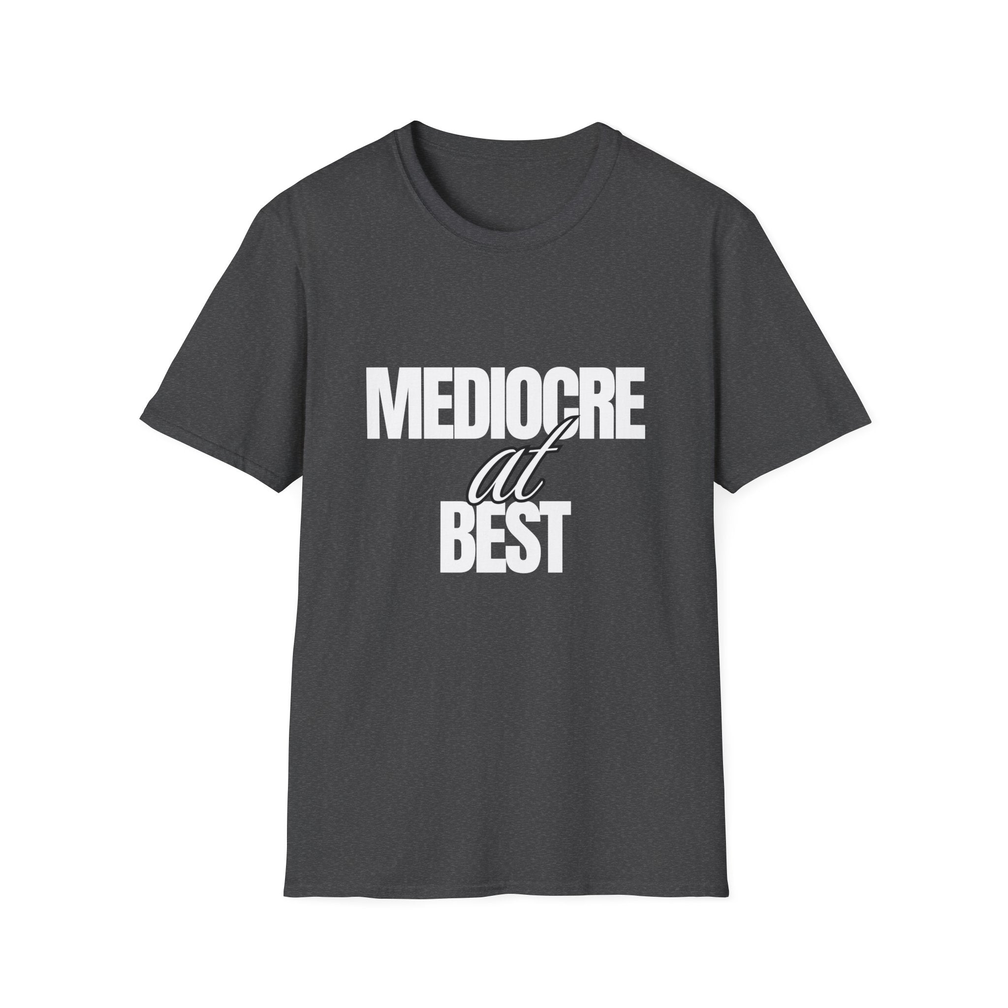 Mediocre at Best T-shirt
