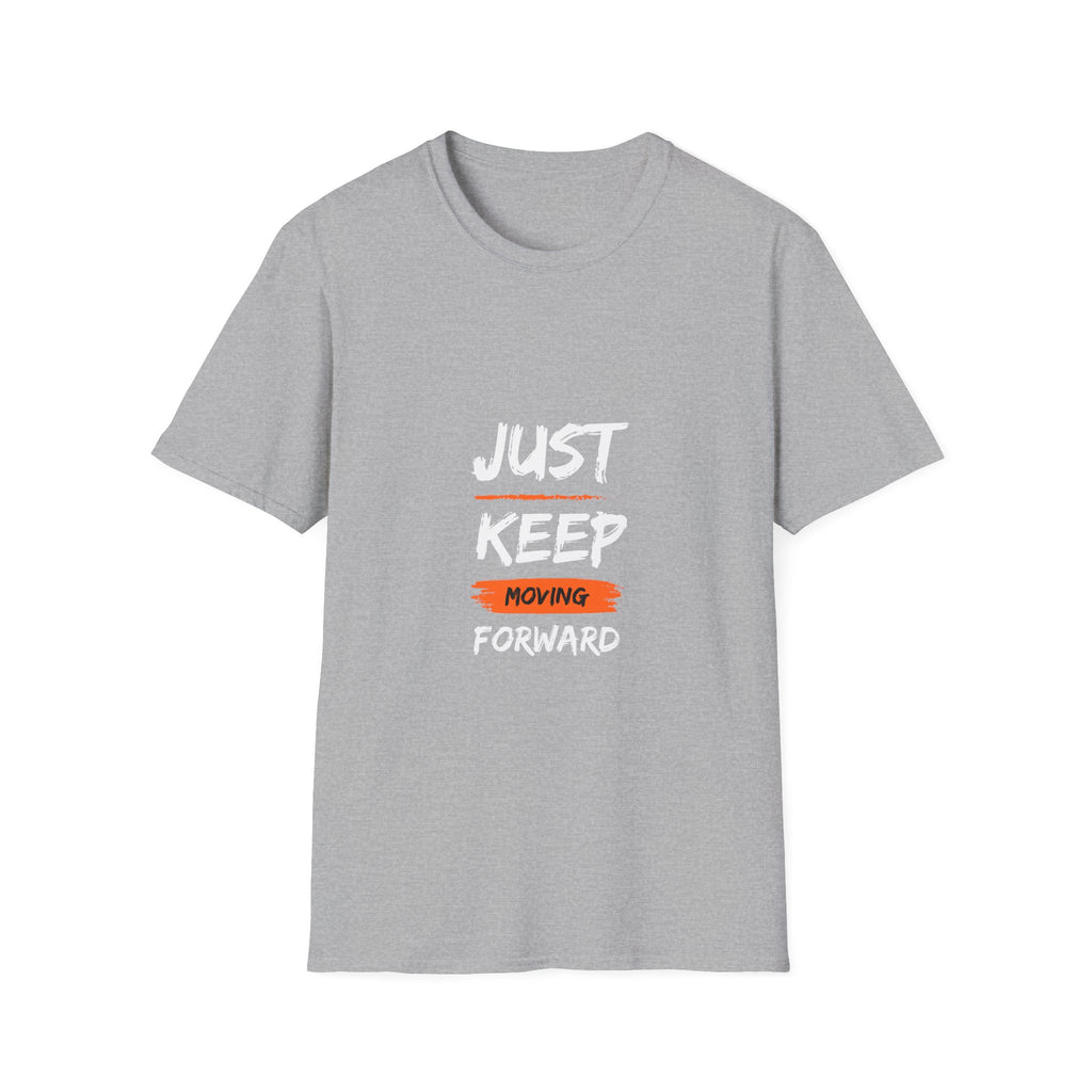 Just Keep Moving Forward T-shirt