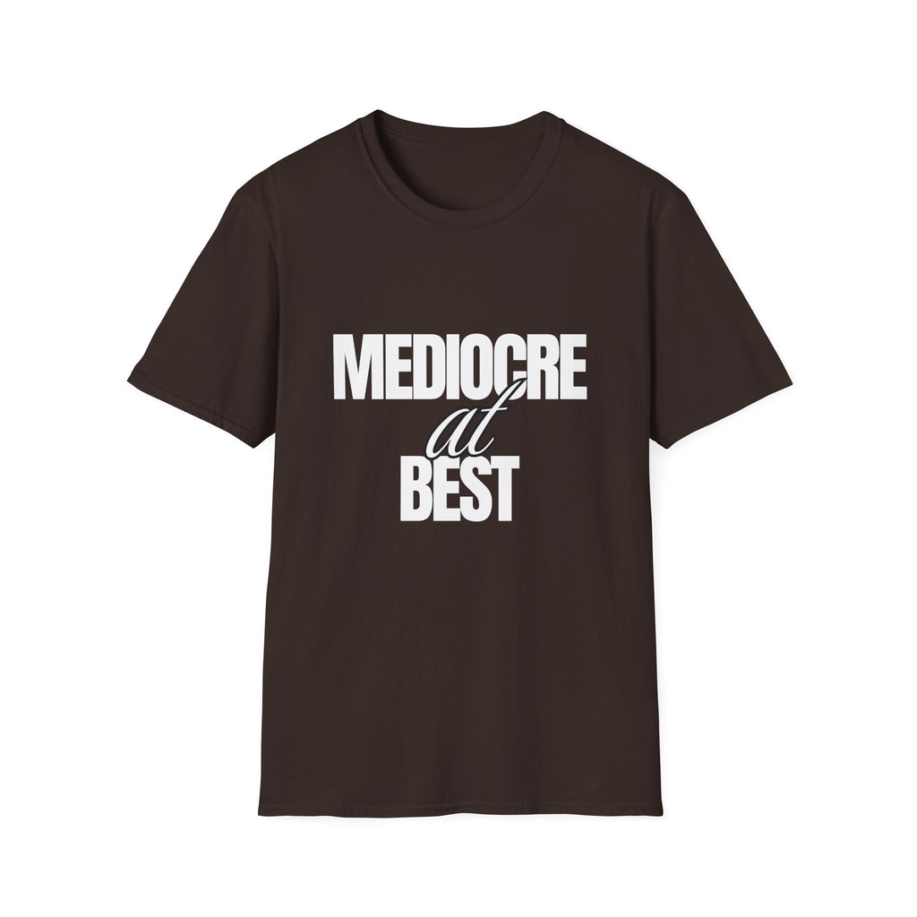 Mediocre at Best T-shirt