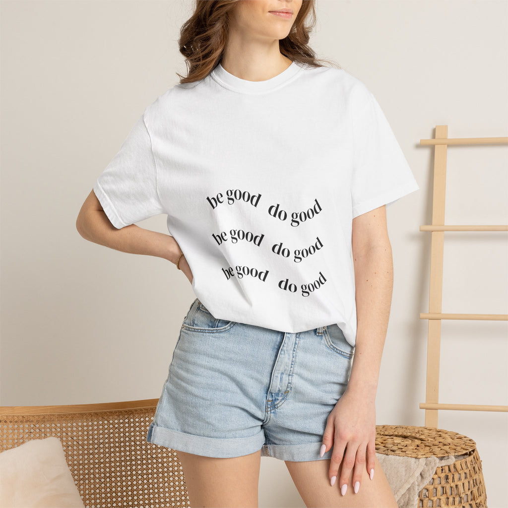 Be Good Do Good T-Shirt — Positive Message Graphic Tee