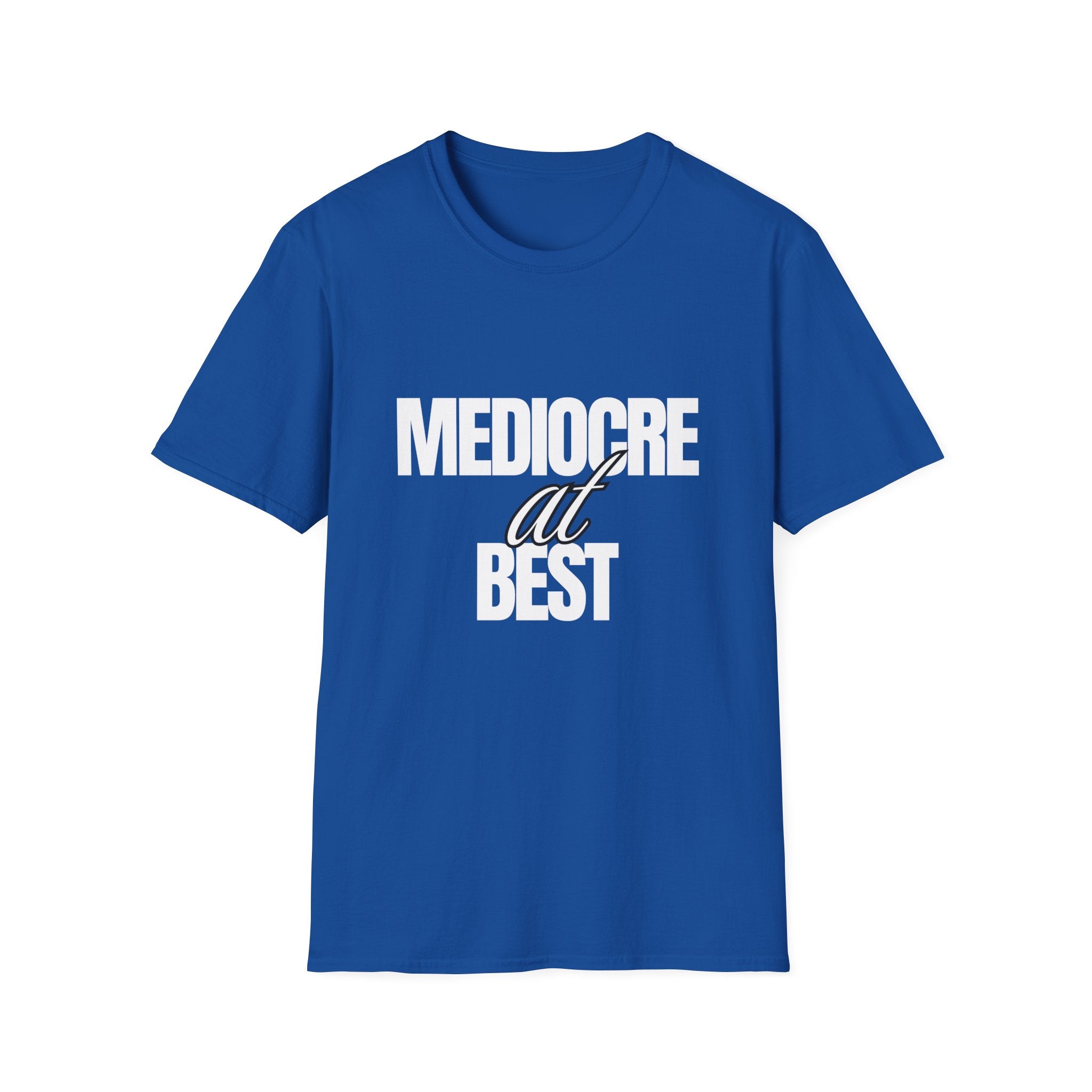 Mediocre at Best T-shirt