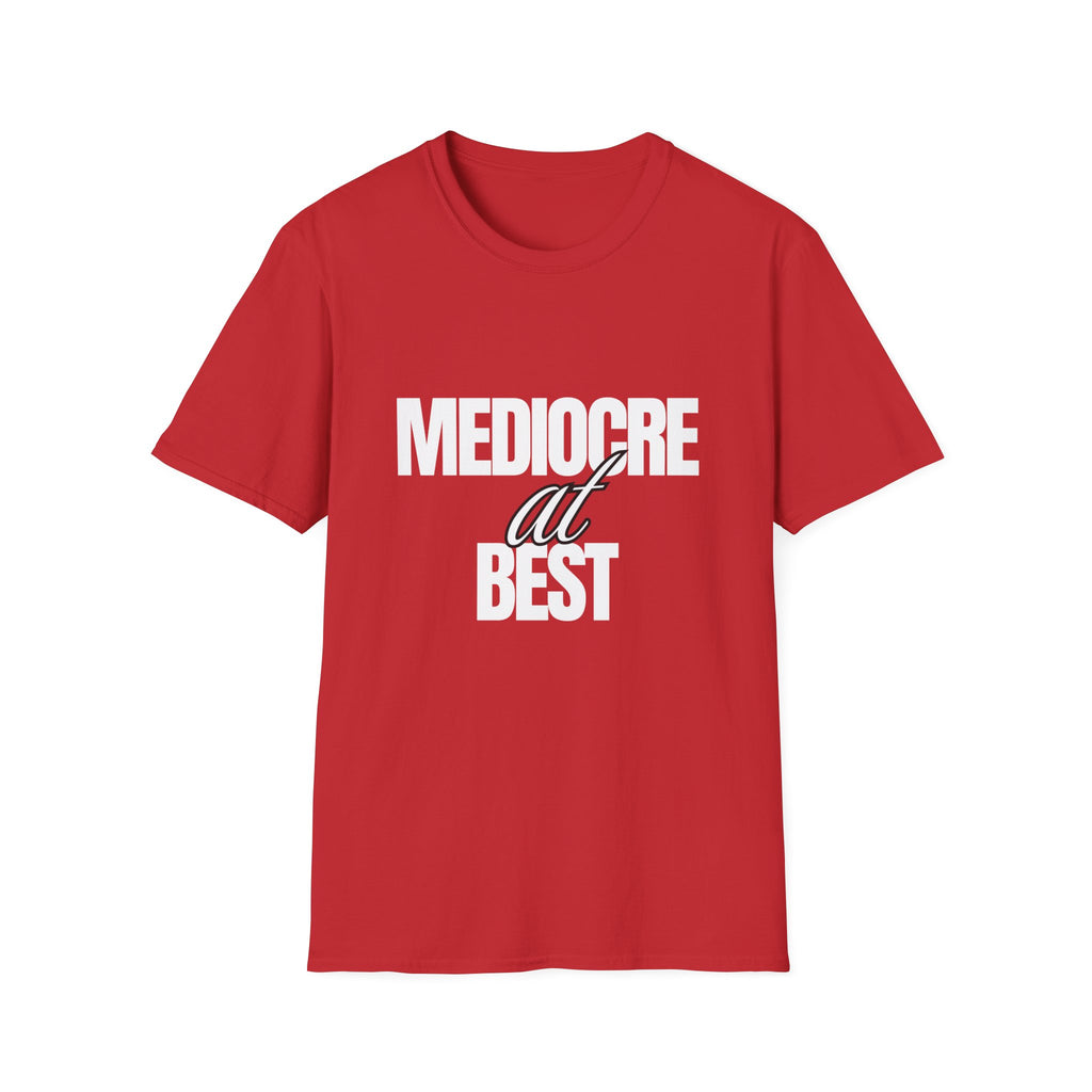 Mediocre at Best T-shirt