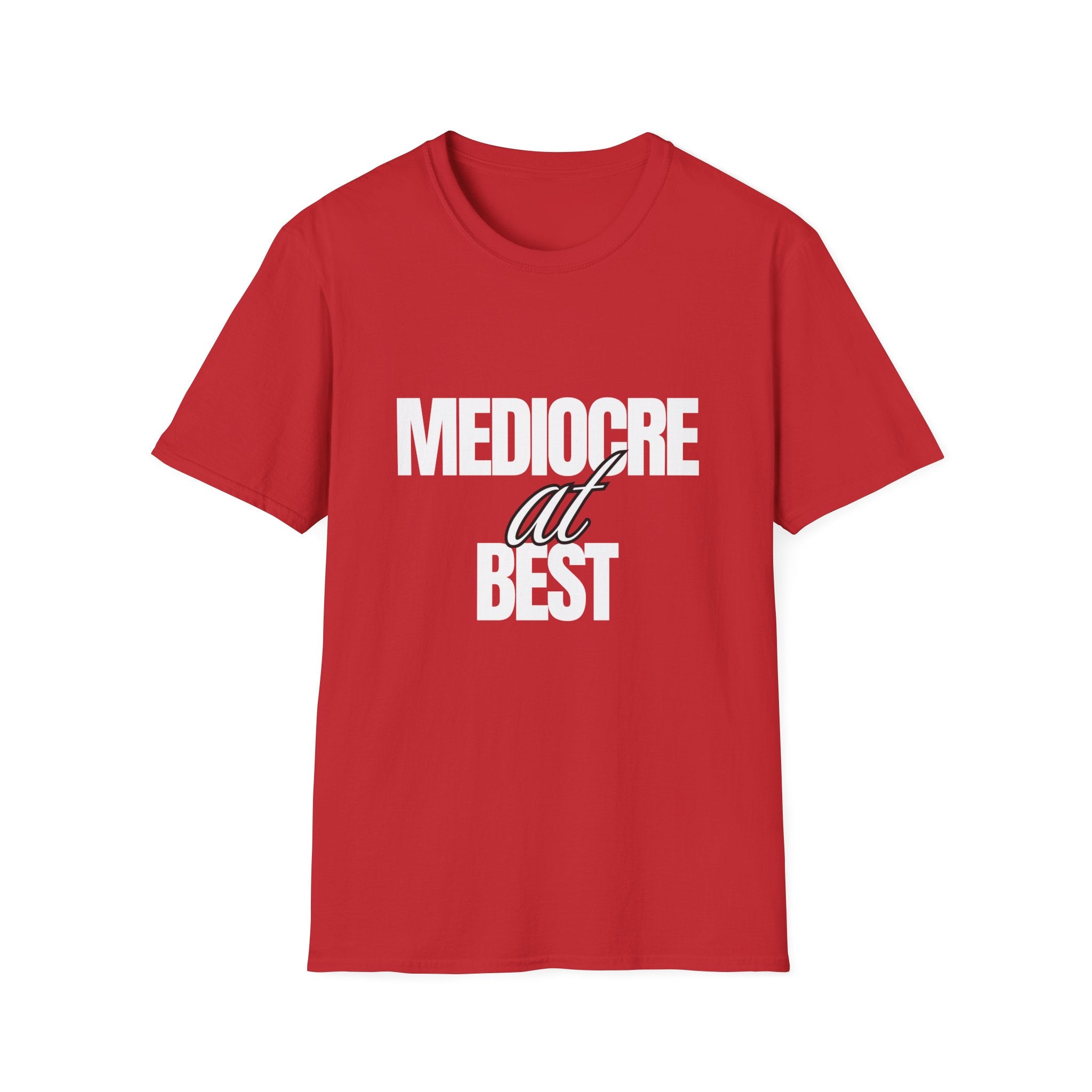 Mediocre at Best T-shirt