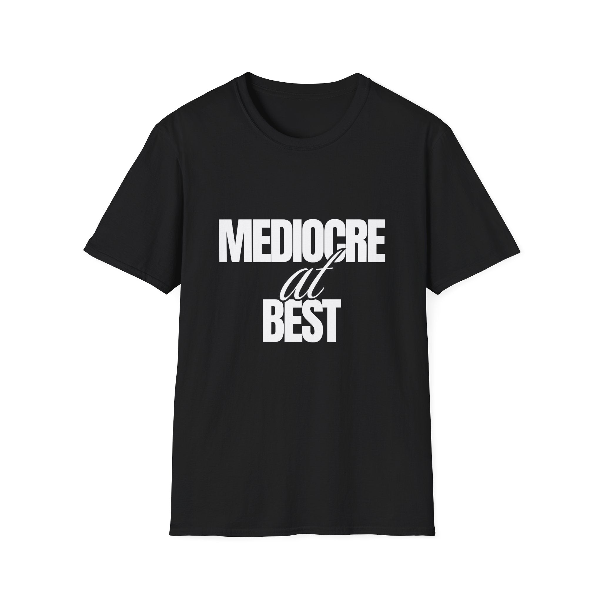 Mediocre at Best T-shirt