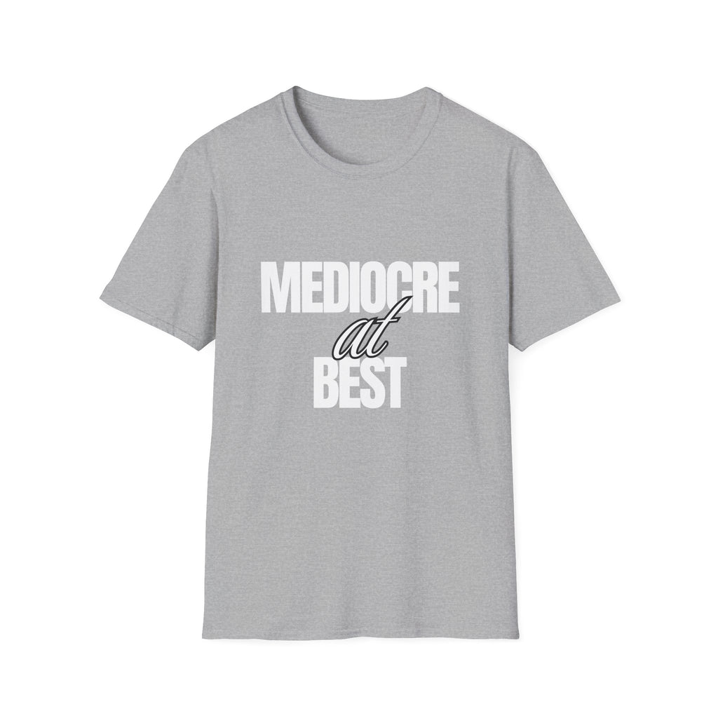 Mediocre at Best T-shirt