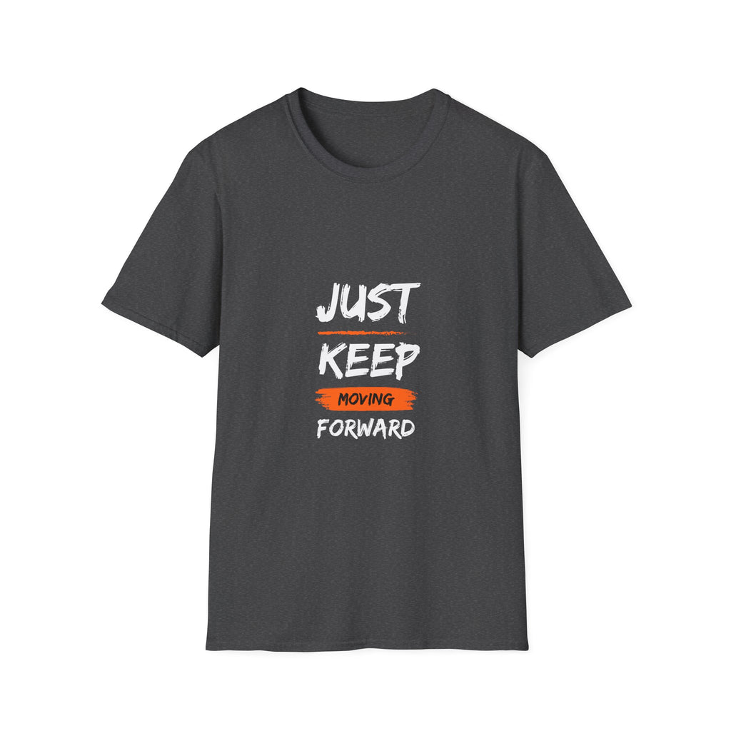 Just Keep Moving Forward T-shirt