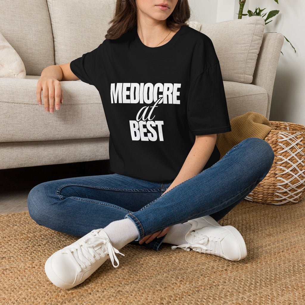 Mediocre at Best T-shirt