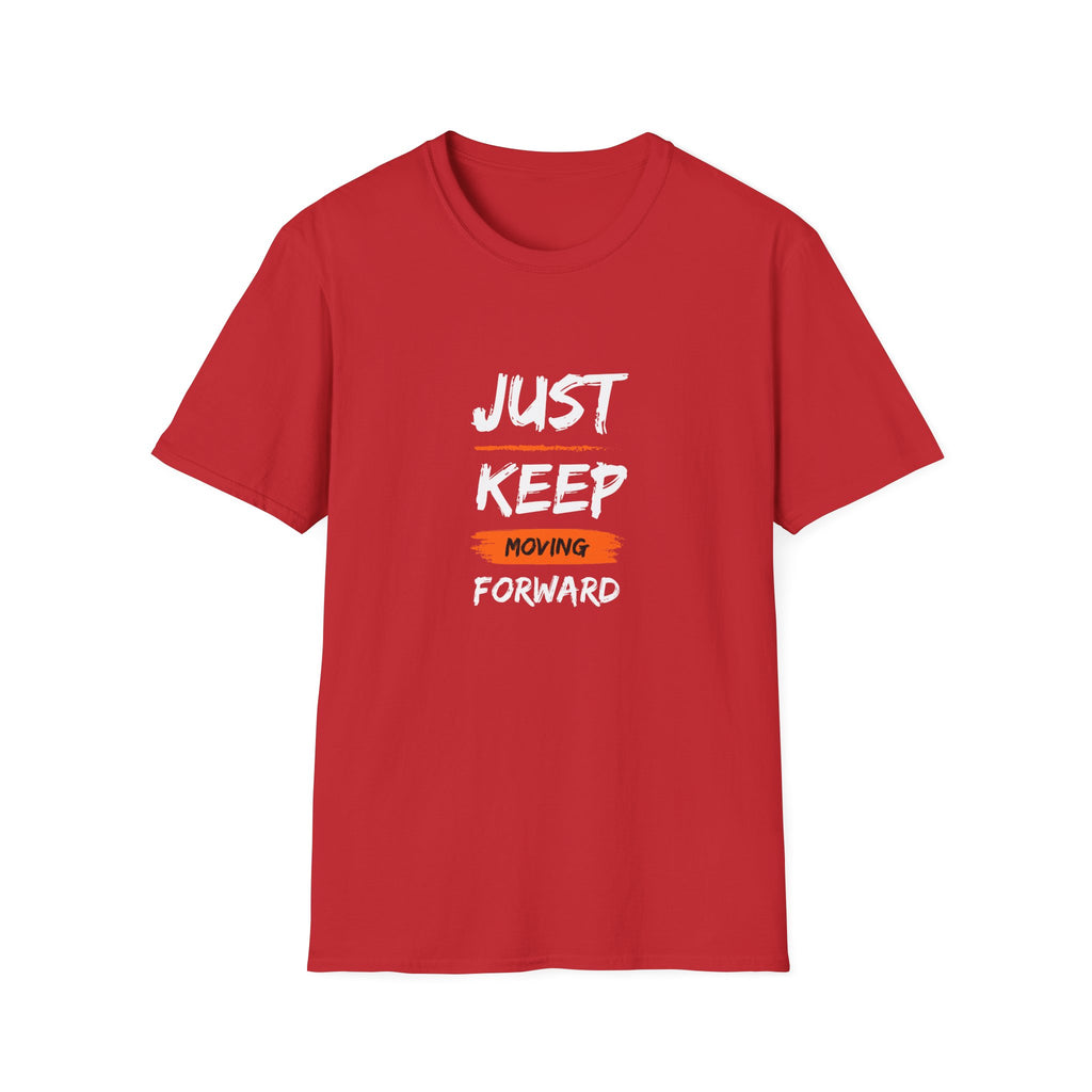 Just Keep Moving Forward T-shirt