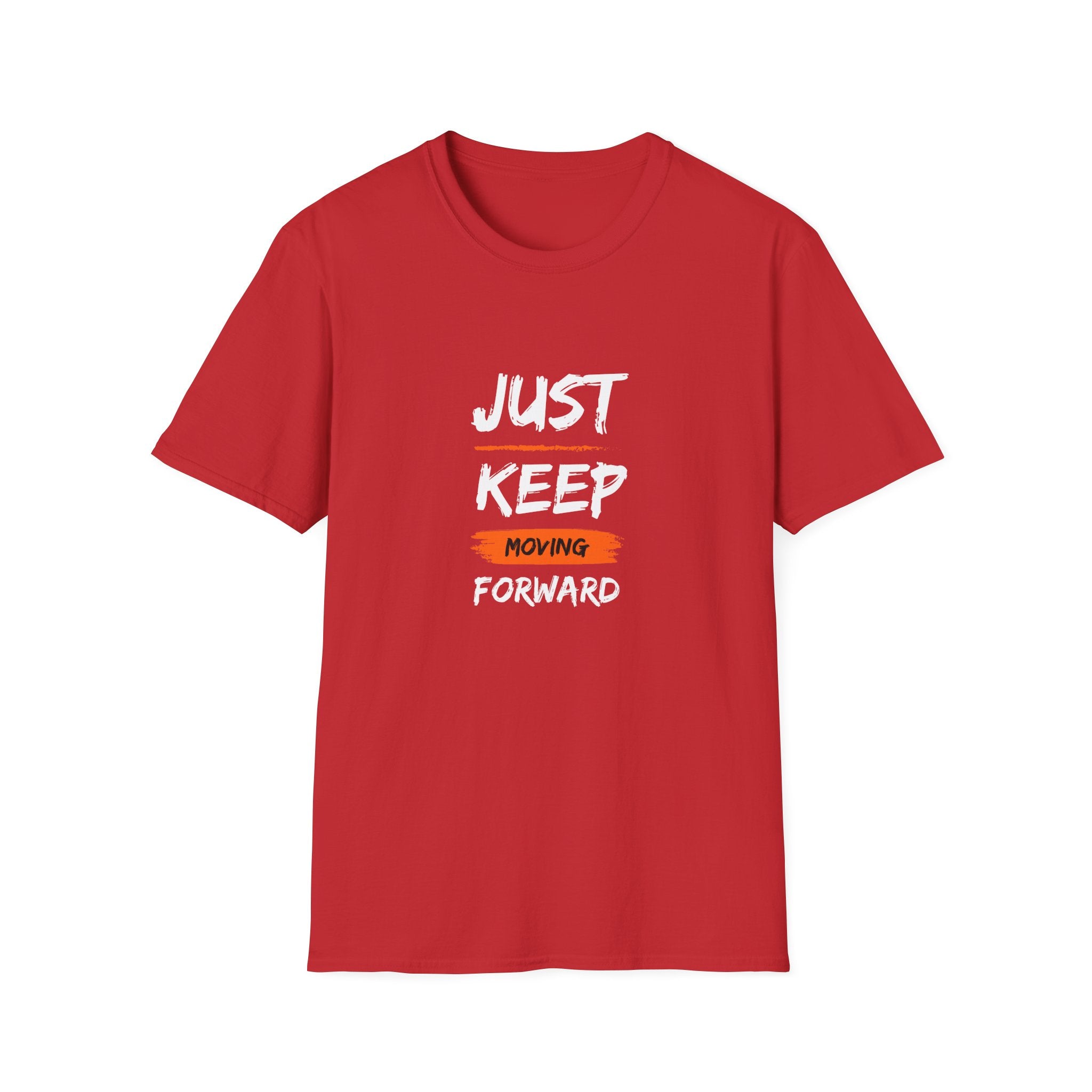 Just Keep Moving Forward T-shirt