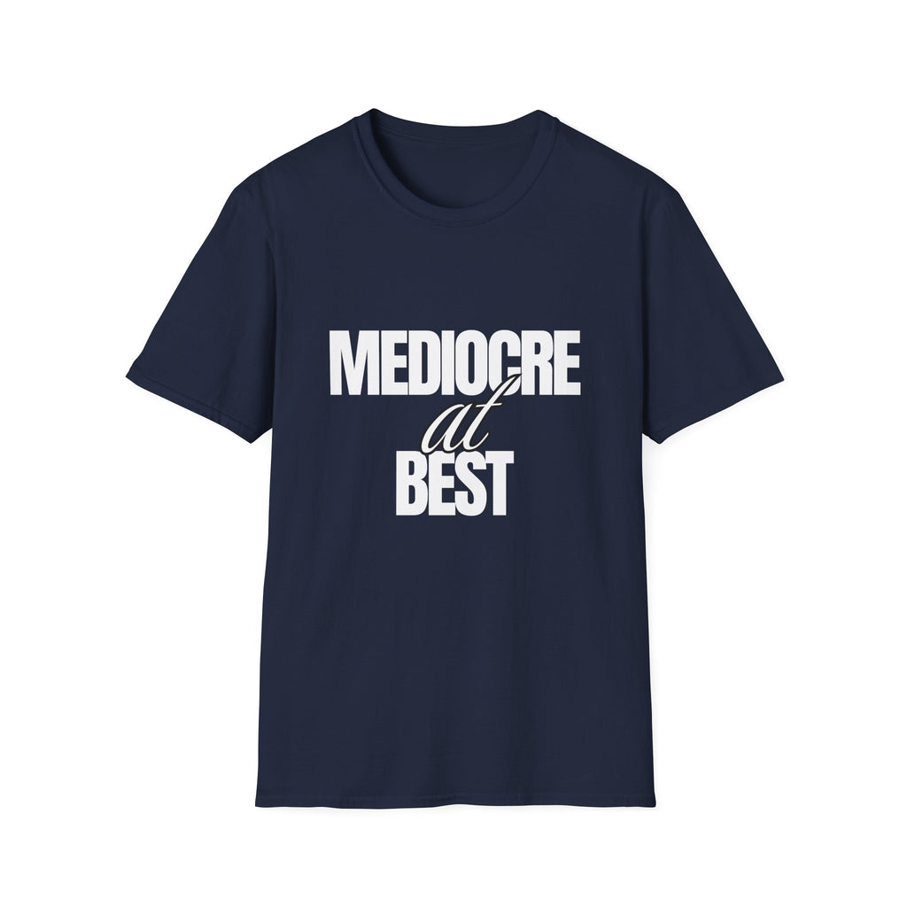 Mediocre at Best T-shirt