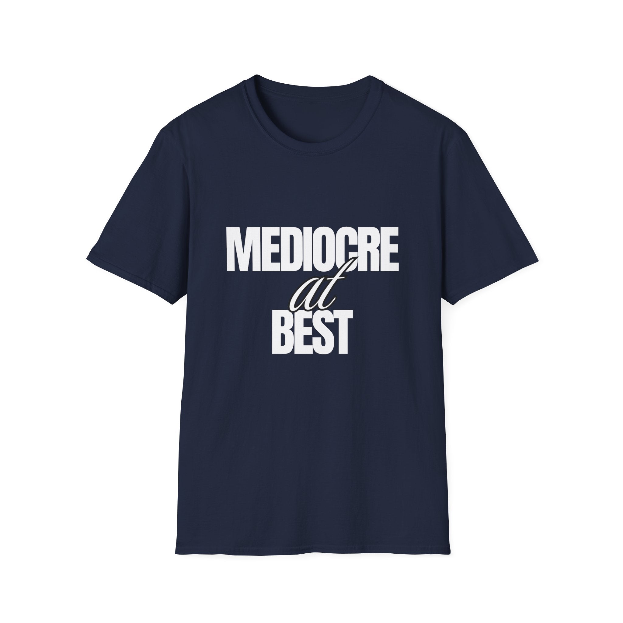 Mediocre at Best T-shirt