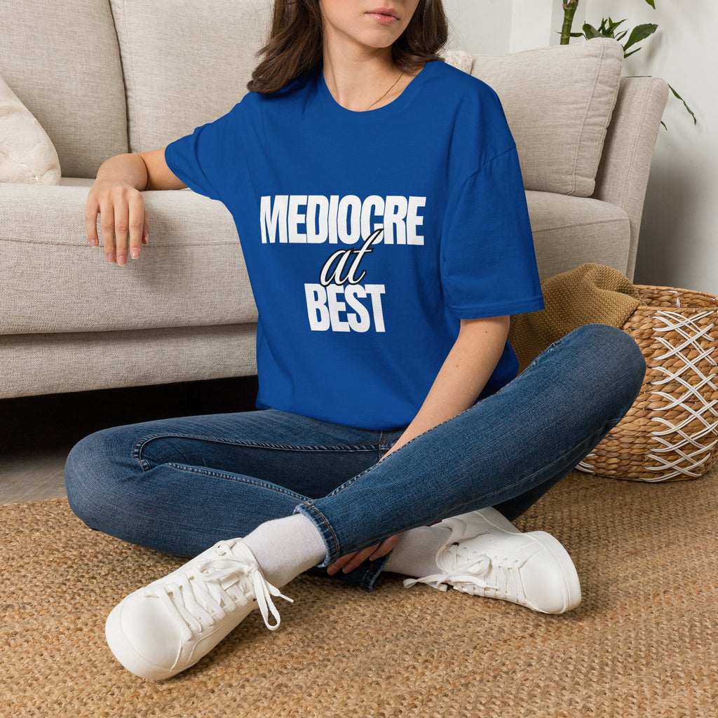Mediocre at Best T-shirt